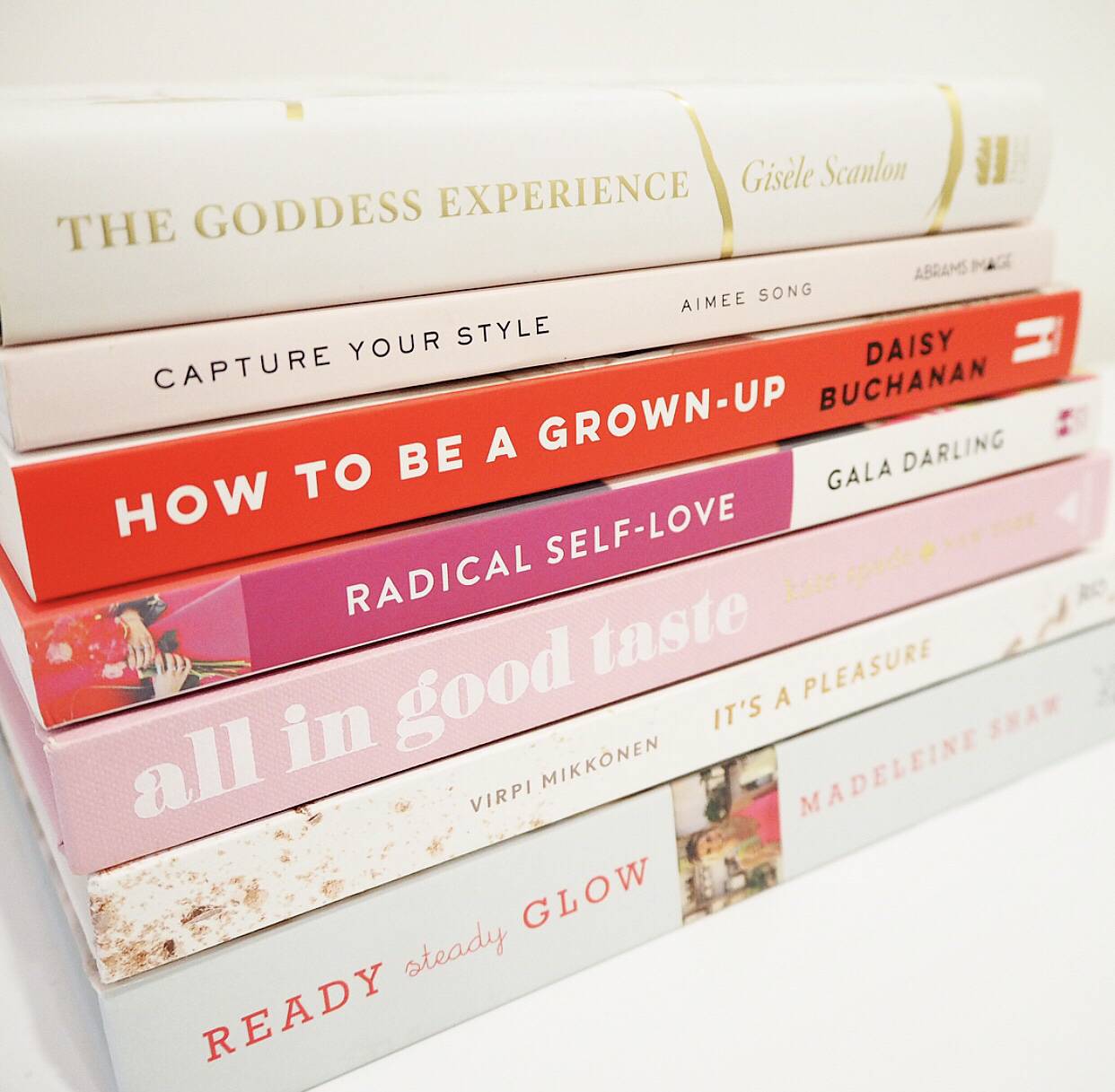 Ready Steady Glow by Madeline Shaw, It's a Pleasure by Virpi Mikkonen, All in Good Taste by Kate Spade, Radical Self Love by Gala Darling, How to be a Grown Up By Daisy Buchanan, Capture Your Style by Aimee Song, The Goddess Experience by Gisele Scanlon